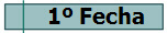  1� Fecha